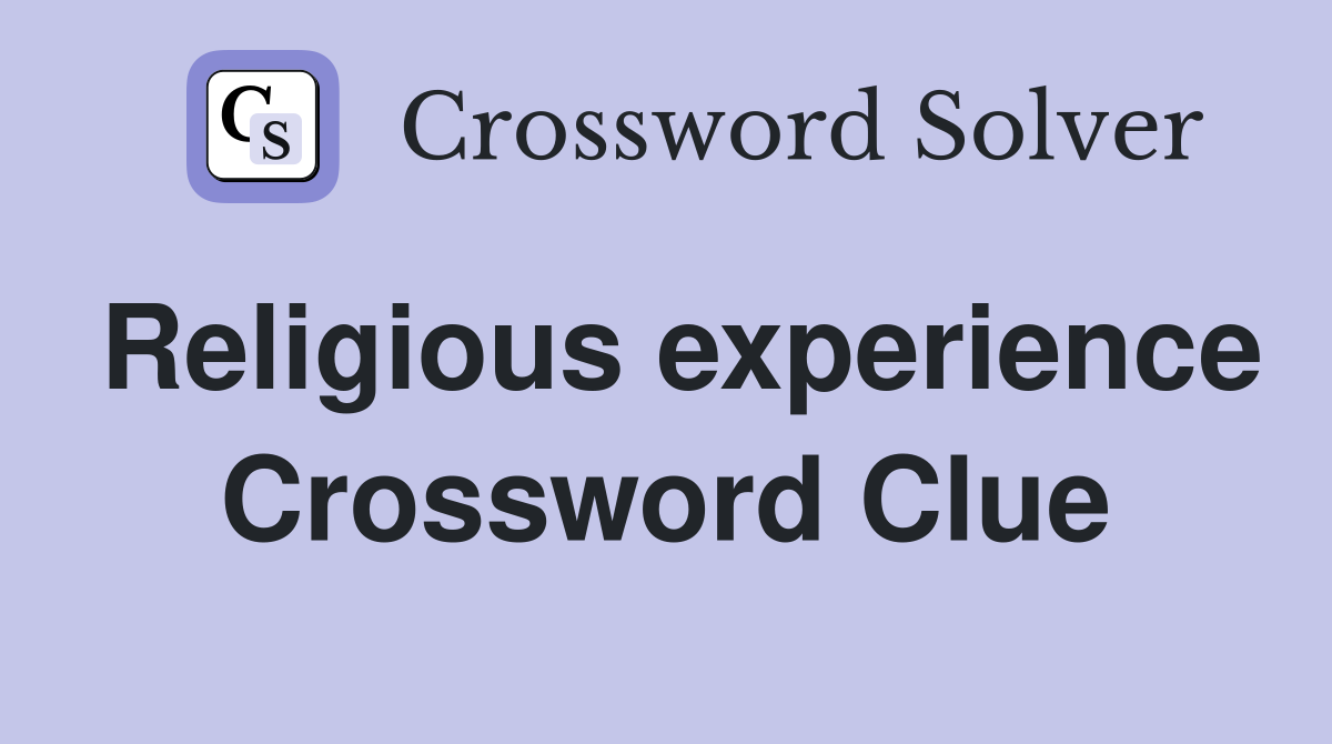 Religious experience Crossword Clue