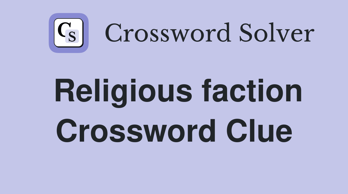 Religious faction Crossword Clue