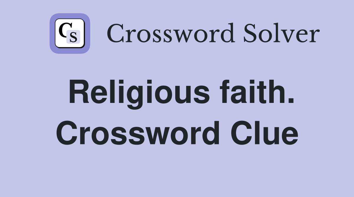 Religious faith. Crossword Clue