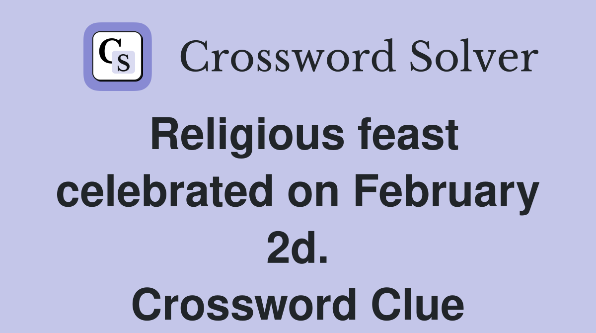 Religious feast celebrated on February 2d. Crossword Clue