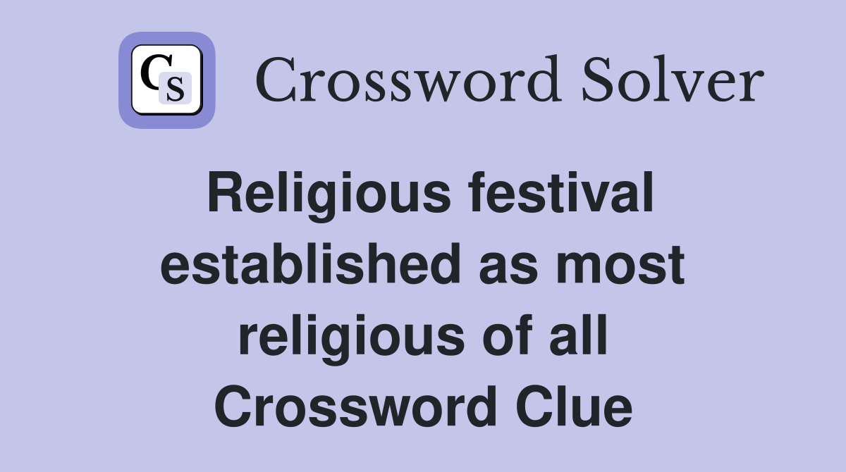 Religious festival established as most religious of all Crossword Clue