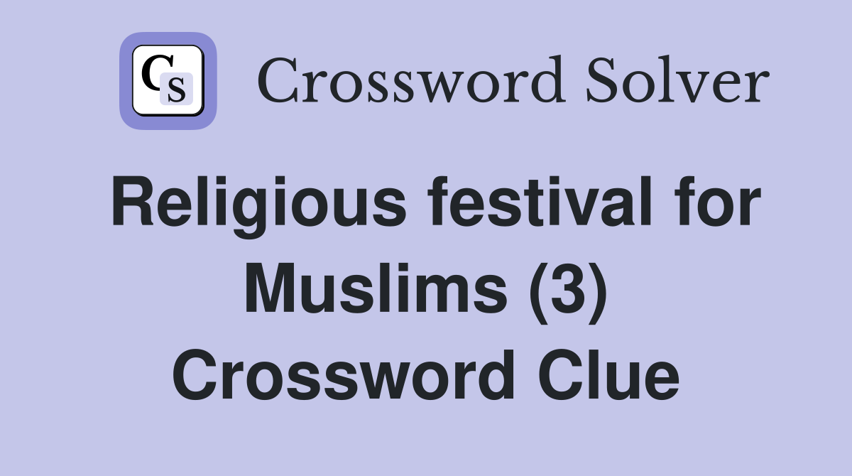 Religious festival for Muslims (3) Crossword Clue