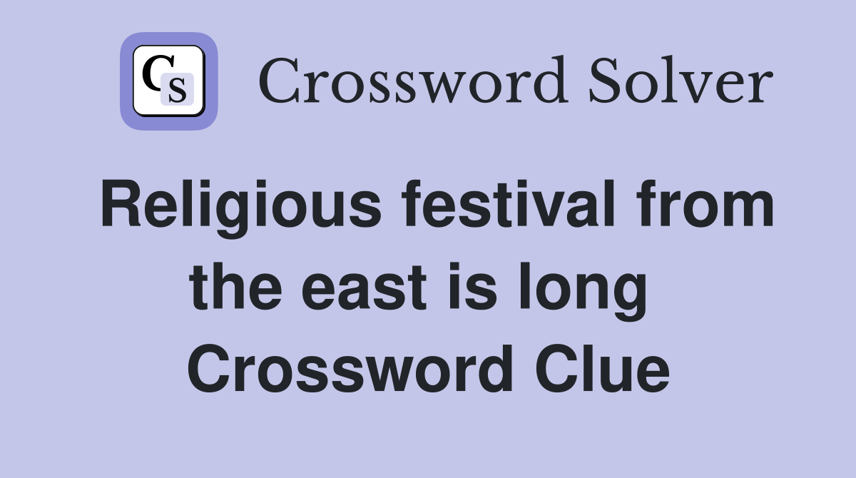 Religious festival from the east is long  Crossword Clue