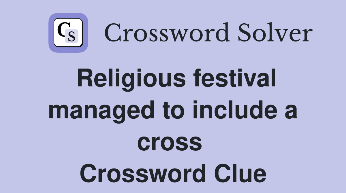 Religious festival managed to include a cross  Crossword Clue