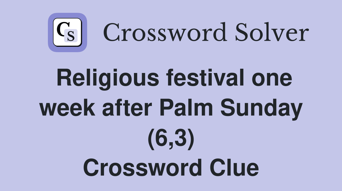 Religious festival one week after Palm Sunday (6,3) Crossword Clue