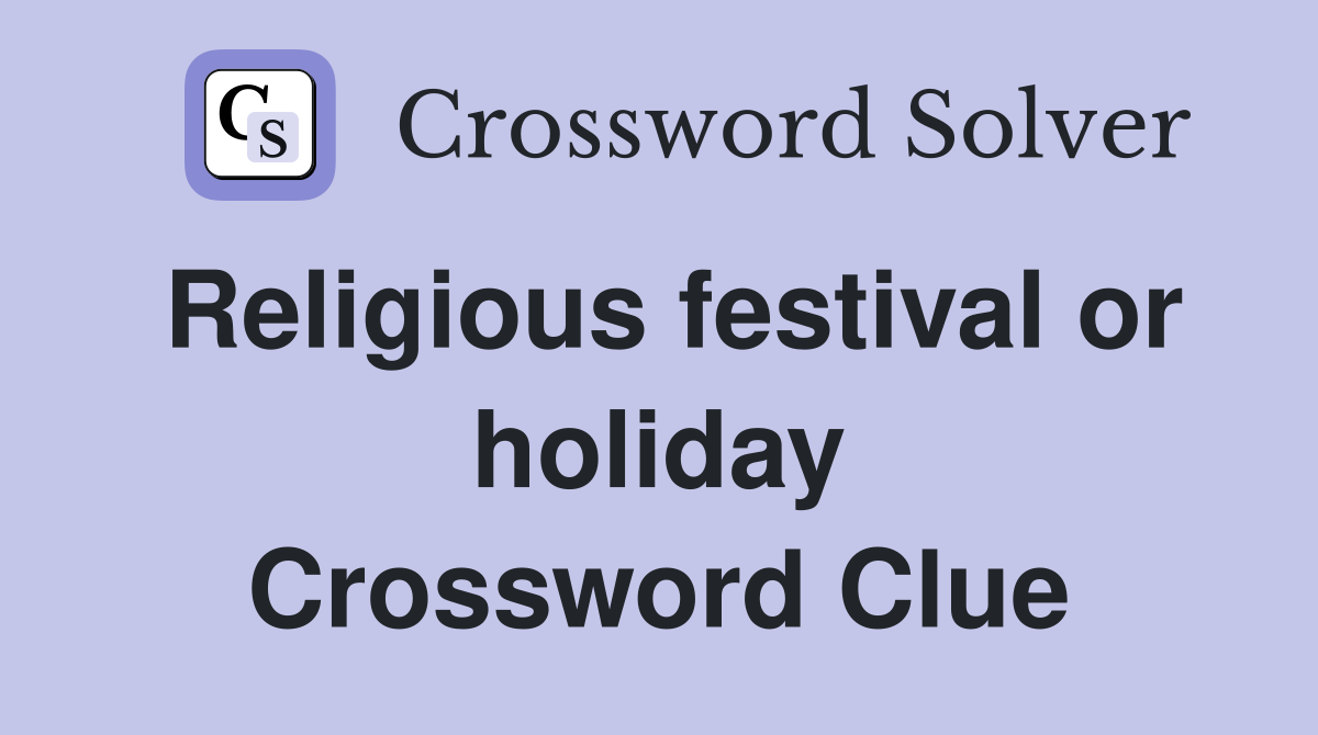 Religious festival or holiday Crossword Clue