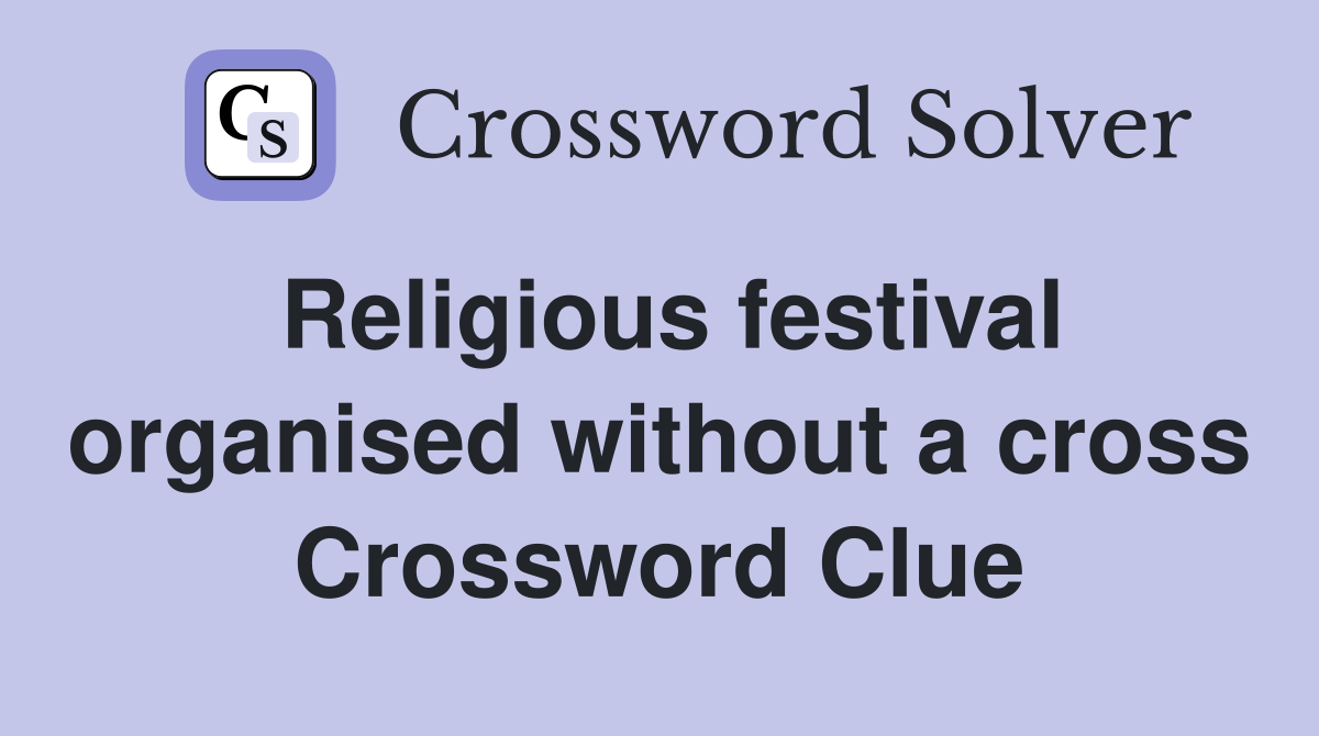 Religious festival organised without a cross Crossword Clue