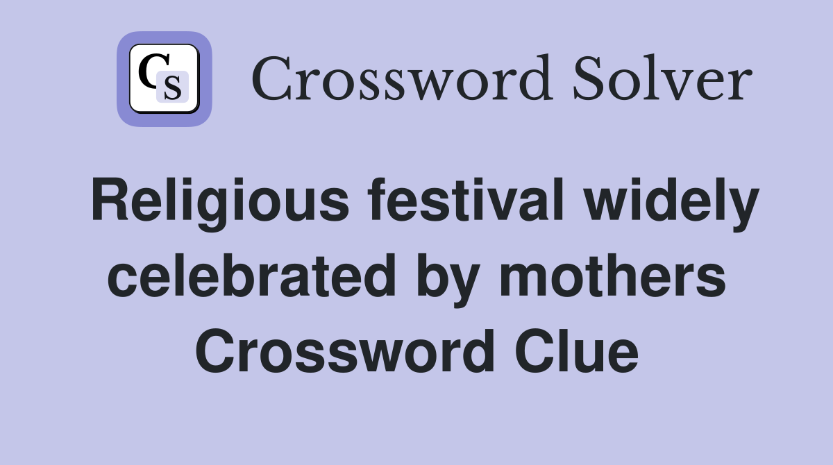 Religious festival widely celebrated by mothers Crossword Clue