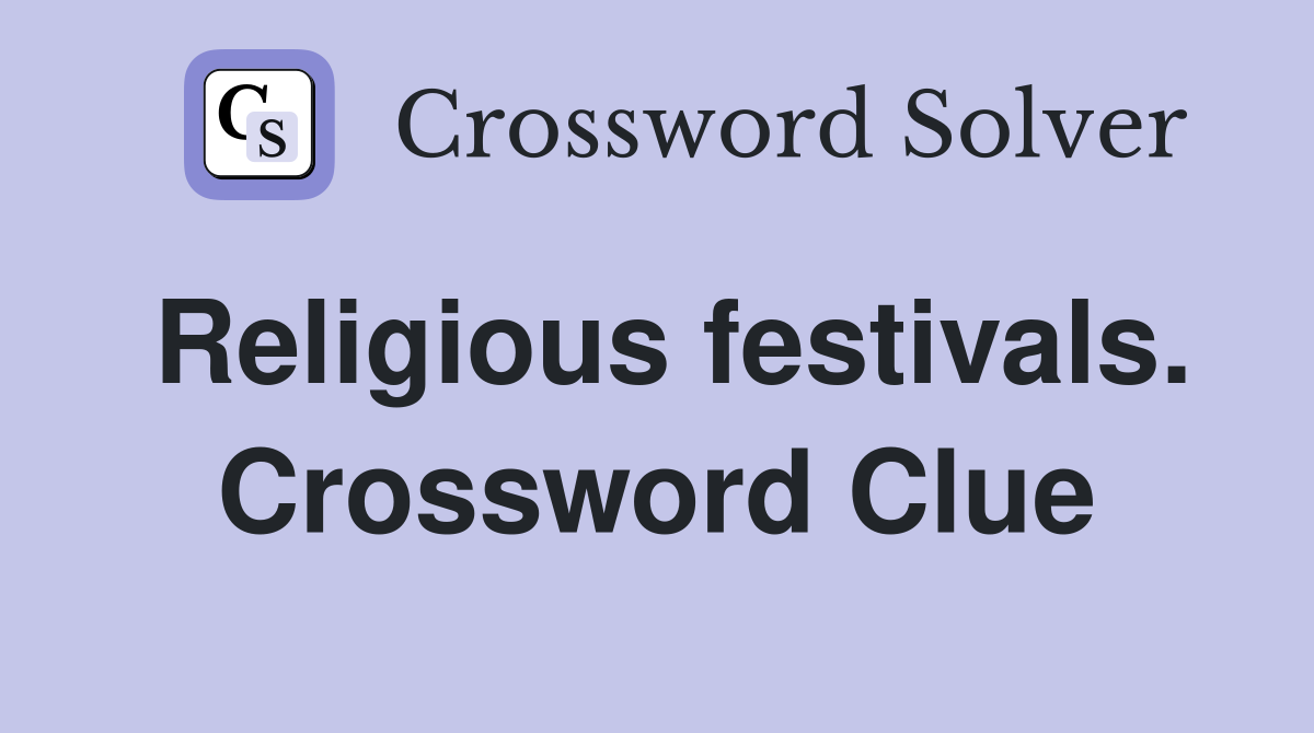 Religious festivals. Crossword Clue