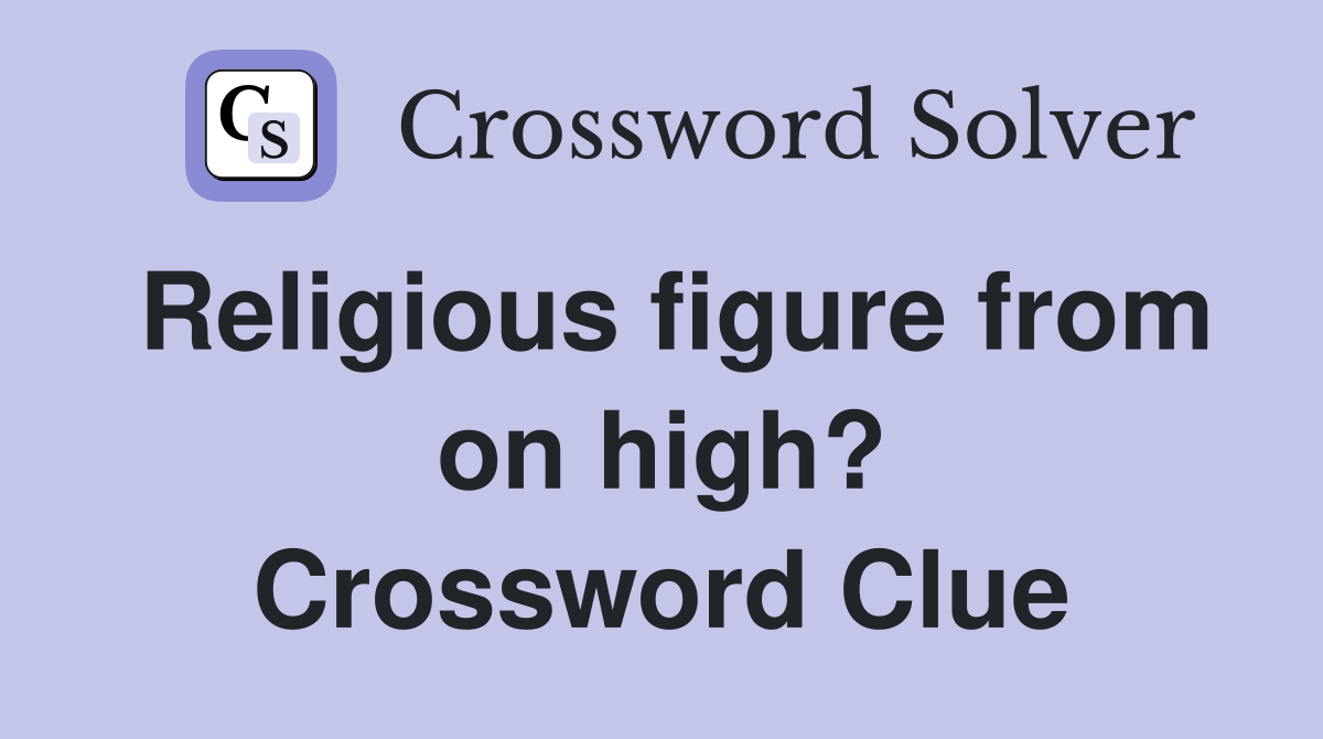 Religious figure from on high? Crossword Clue