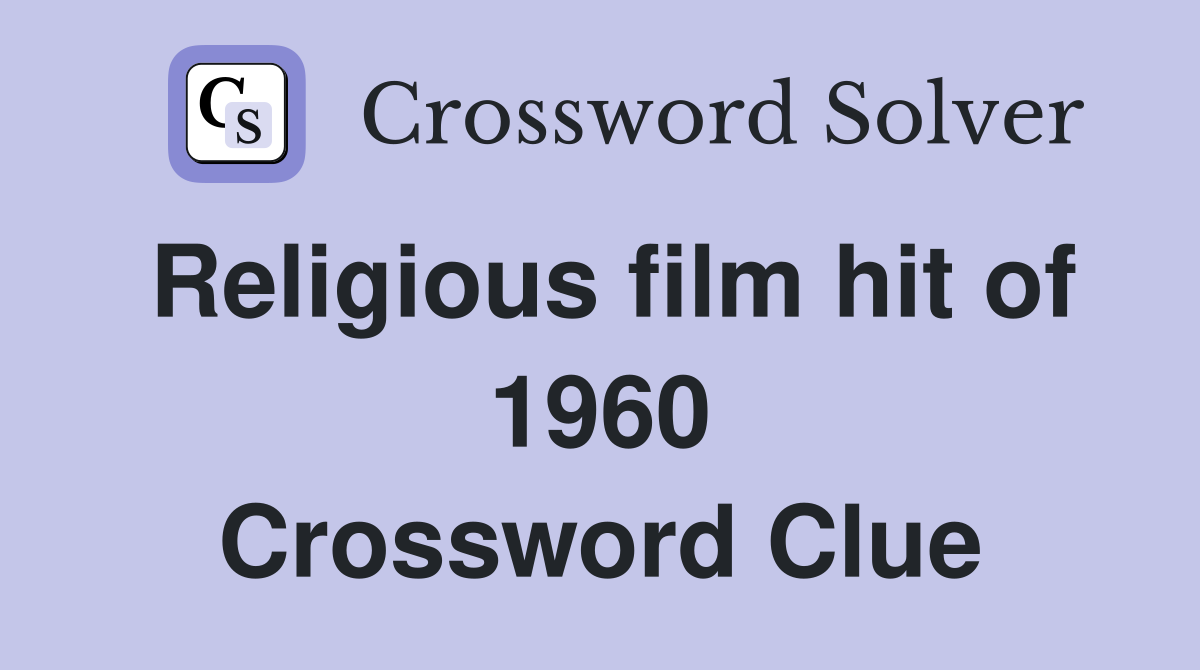 Religious film hit of 1960 Crossword Clue