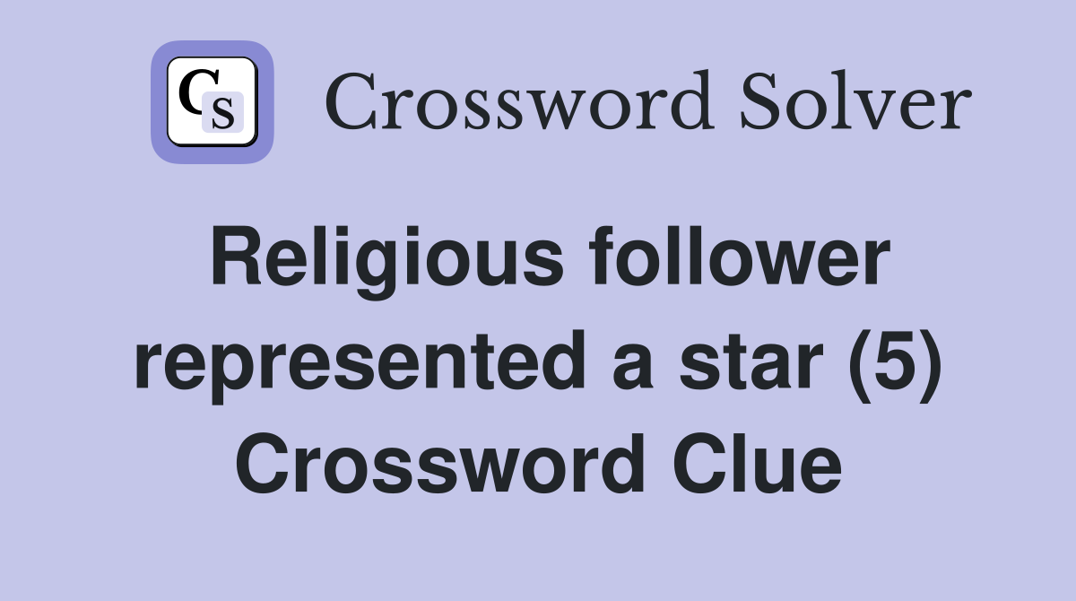 Religious follower represented a star (5) Crossword Clue