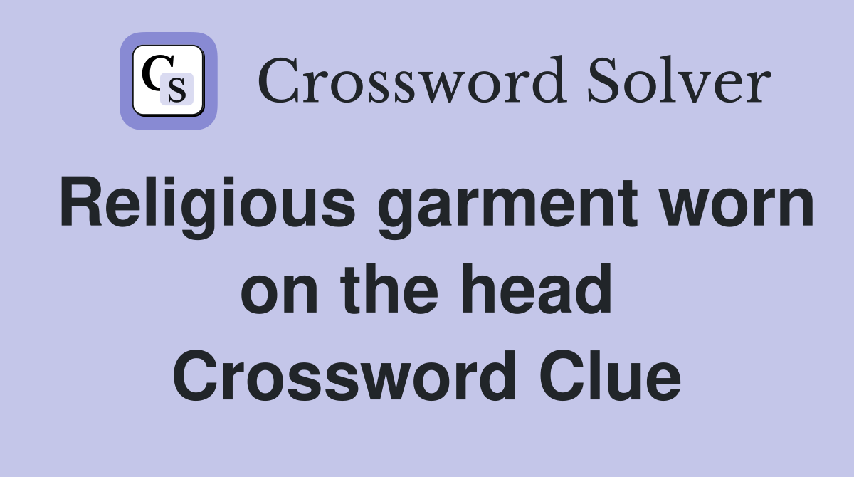 Religious garment worn on the head Crossword Clue