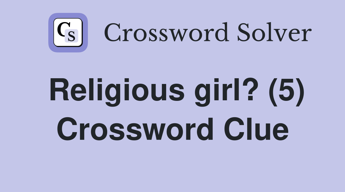 Religious girl? (5) Crossword Clue