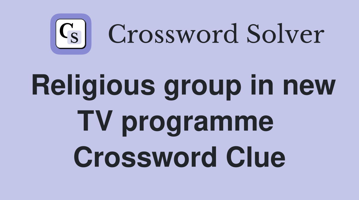 Religious group in new TV programme  Crossword Clue