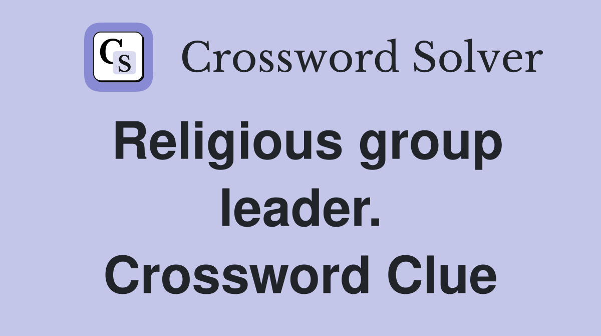 Religious group leader. Crossword Clue