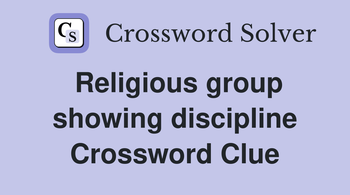 Religious group showing discipline Crossword Clue