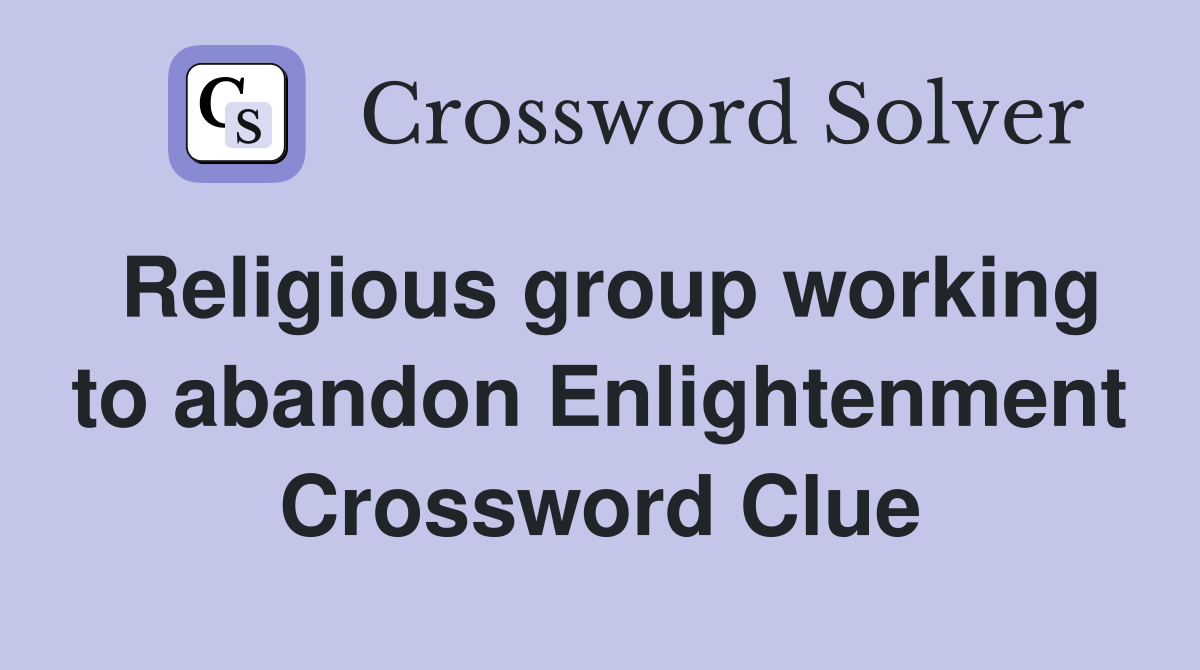 Religious group working to abandon Enlightenment Crossword Clue