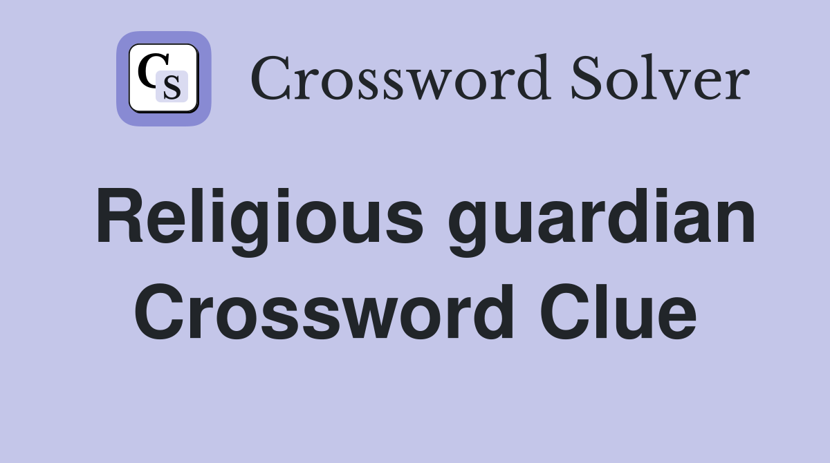 Religious guardian Crossword Clue