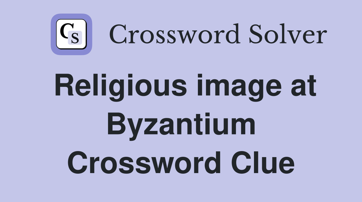 Religious image at Byzantium Crossword Clue
