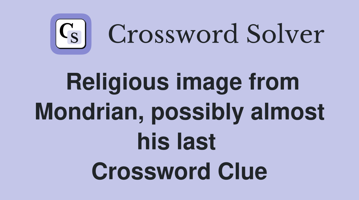 Religious image from Mondrian, possibly almost his last  Crossword Clue