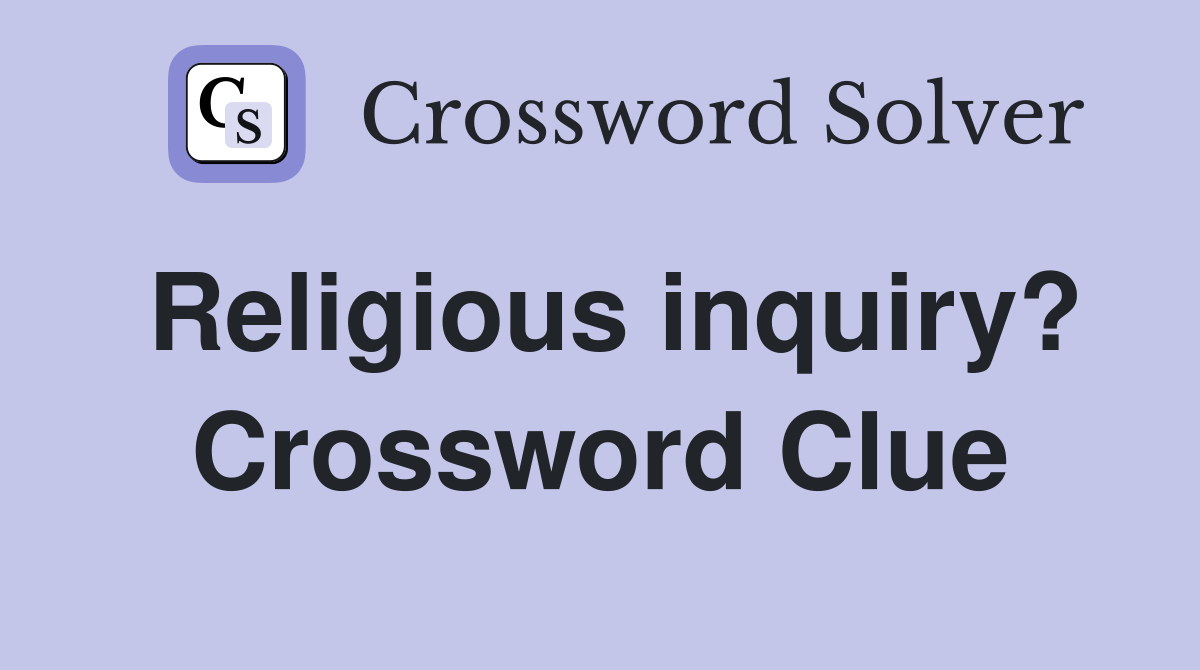 Religious inquiry? Crossword Clue
