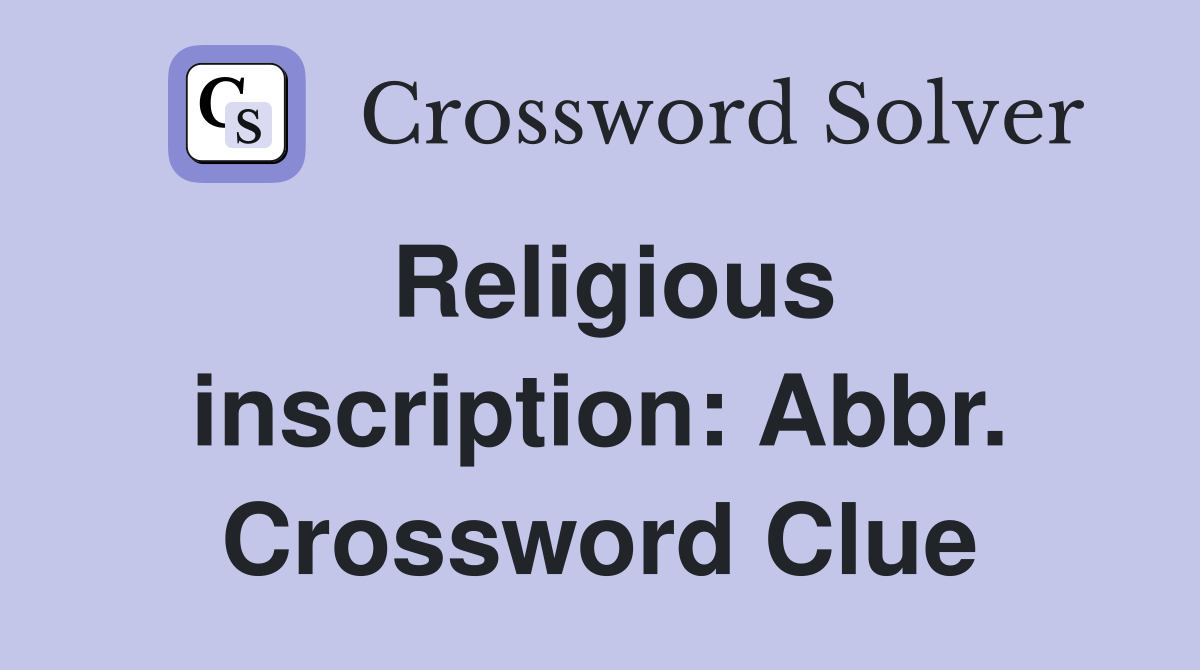 Religious inscription: Abbr. Crossword Clue