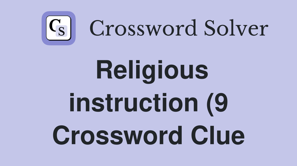 Religious instruction (9) Crossword Clue Answers Crossword Solver Religious instruction (9) Crossword Clue Answers Crossword Solver