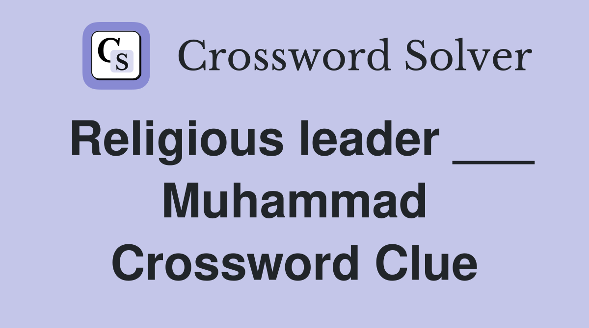 Religious leader ___ Muhammad Crossword Clue