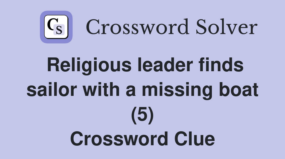 Religious leader finds sailor with a missing boat (5) Crossword Clue