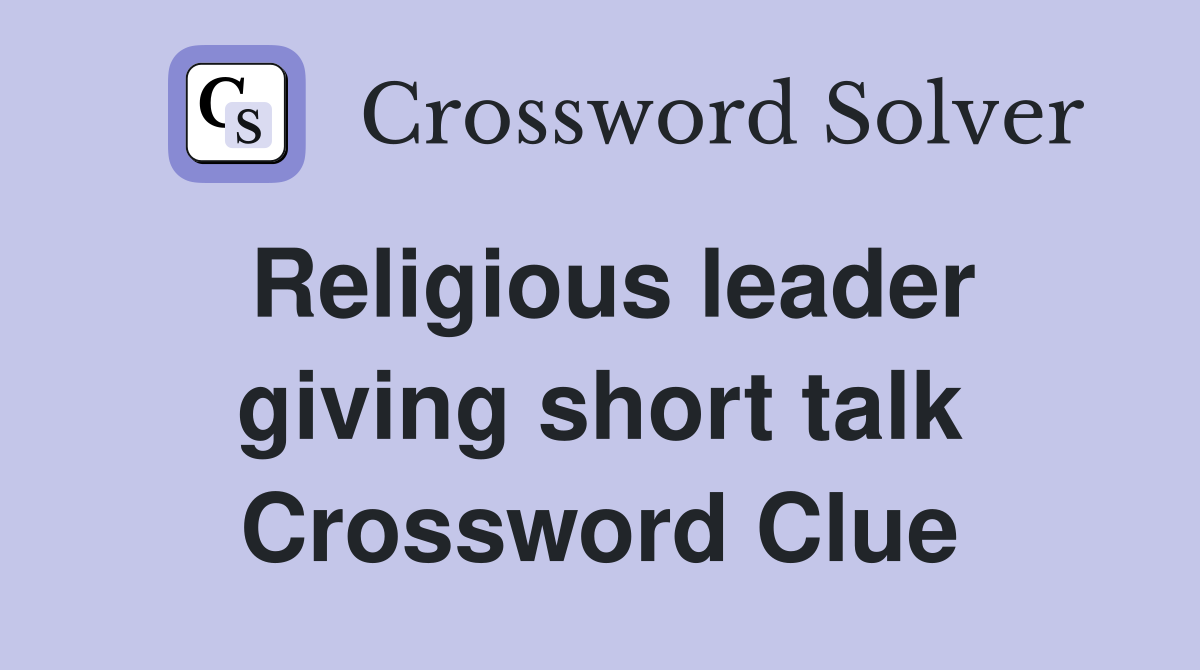Religious leader giving short talk Crossword Clue