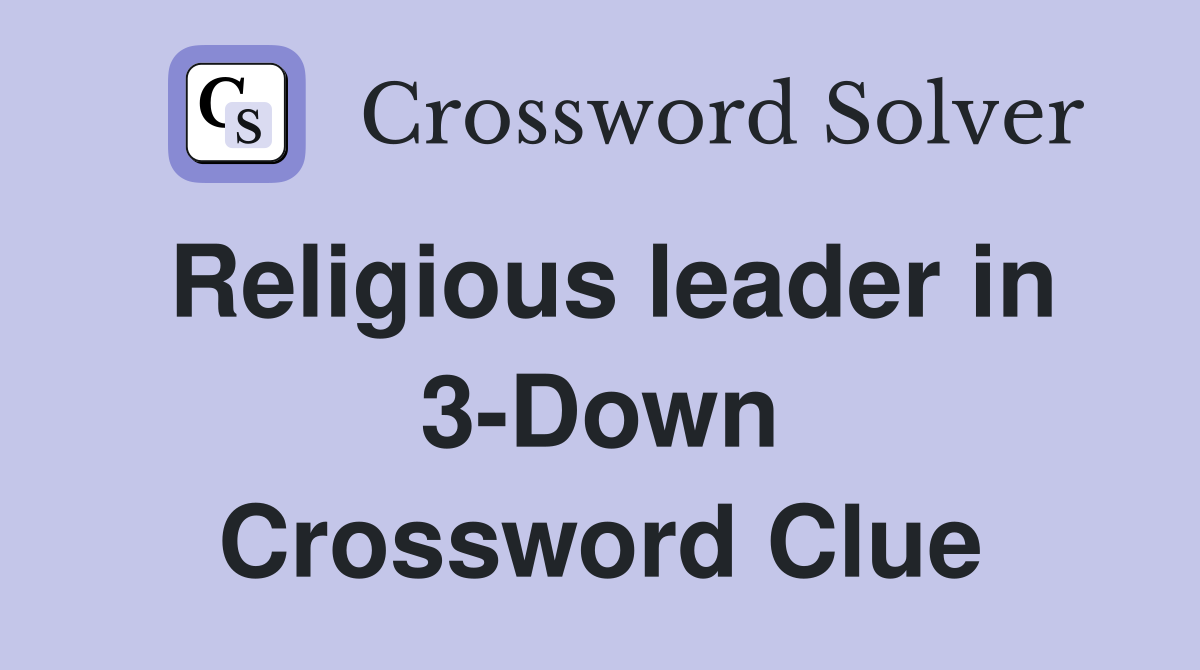 Religious leader in 3-Down Crossword Clue