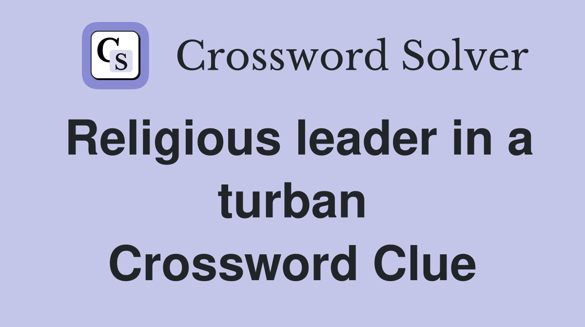 Religious leader in a turban Crossword Clue