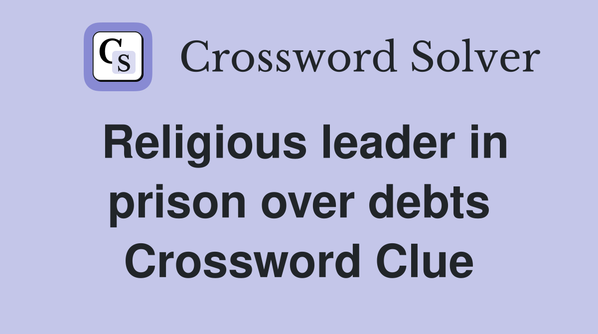 Religious leader in prison over debts Crossword Clue