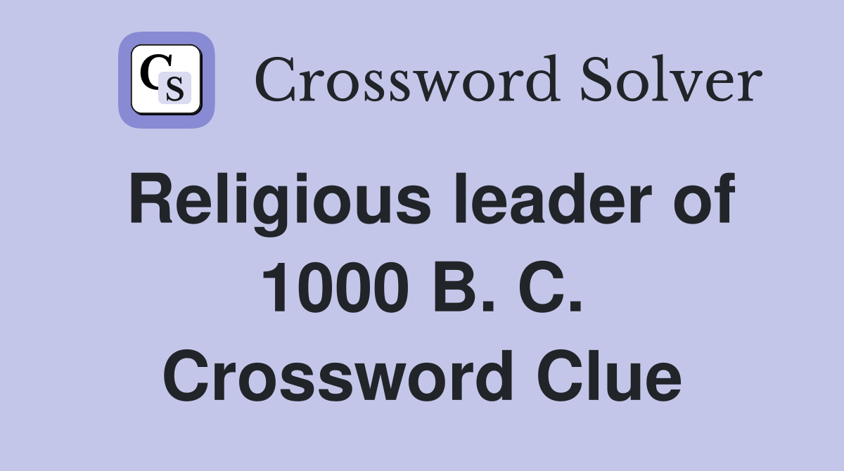 Religious leader of 1000 B. C. Crossword Clue