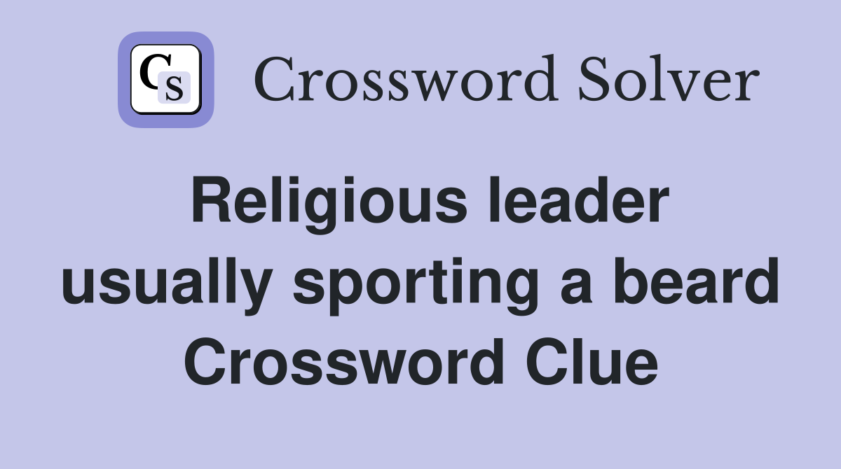 Religious leader usually sporting a beard Crossword Clue
