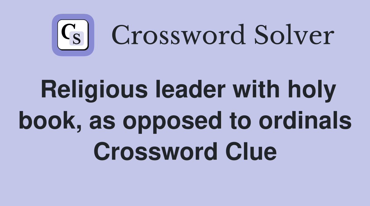 Religious leader with holy book, as opposed to ordinals Crossword Clue