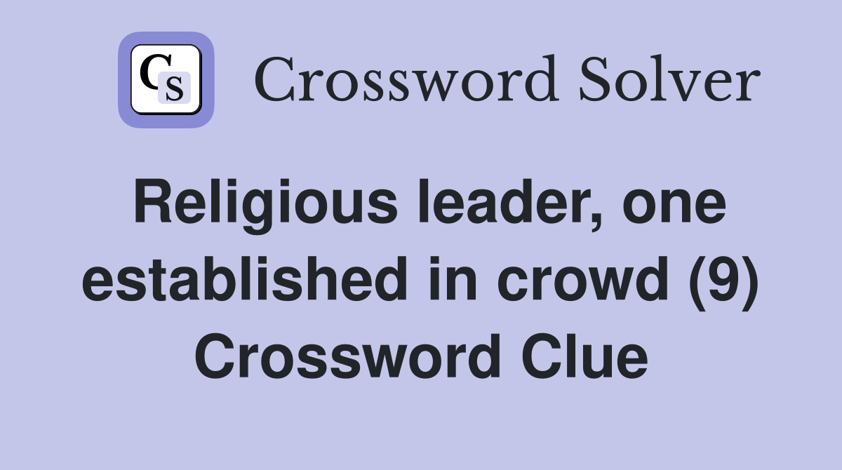 Religious leader, one established in crowd (9) Crossword Clue