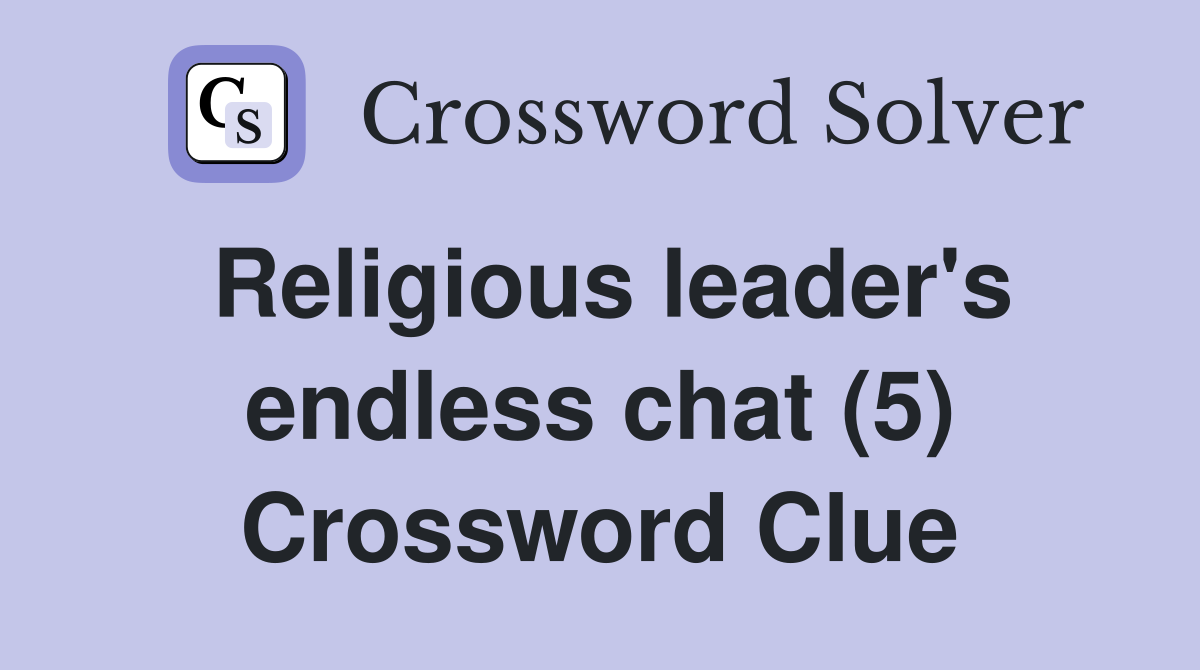 Religious leader's endless chat (5) Crossword Clue