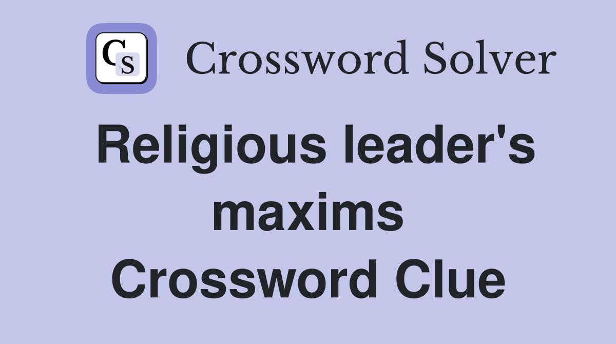 Religious leader's maxims Crossword Clue
