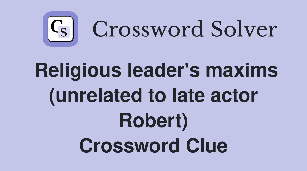 Religious leader's maxims (unrelated to late actor Robert) Crossword Clue