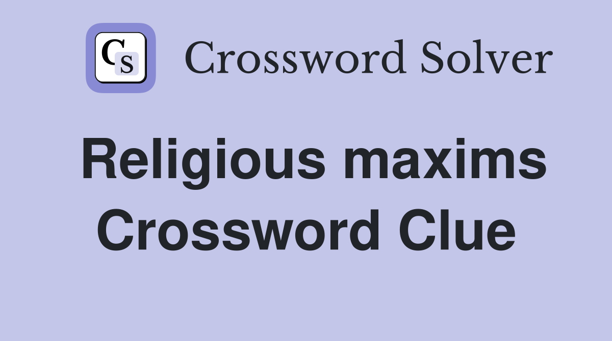 Religious maxims Crossword Clue