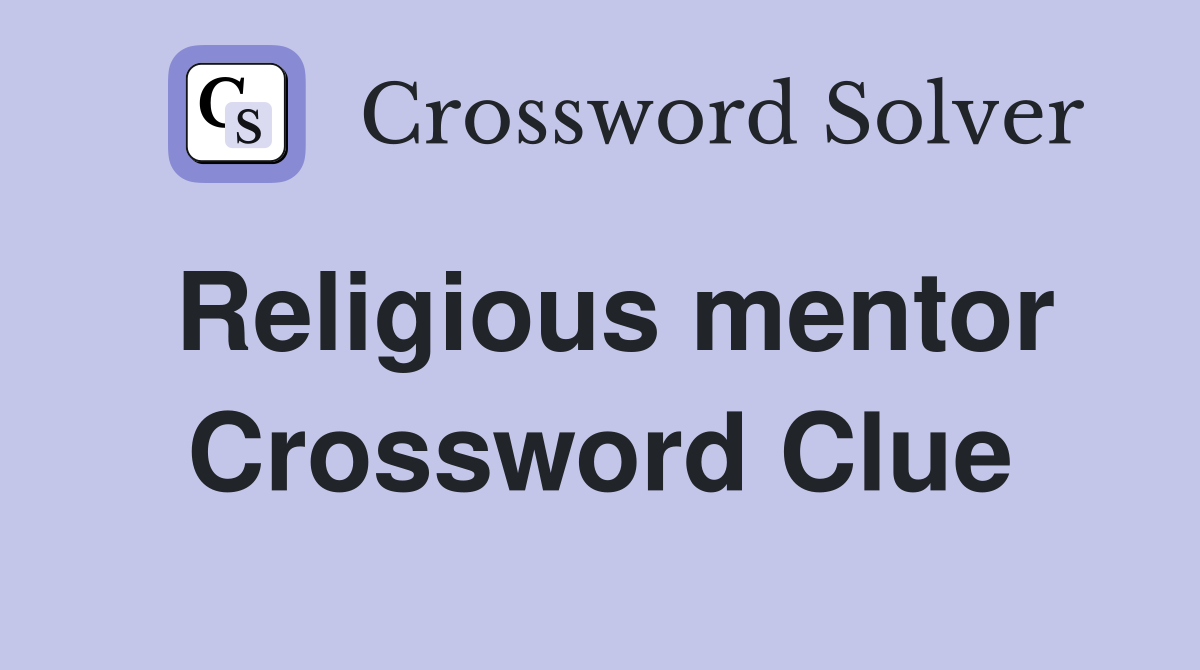 Religious mentor Crossword Clue