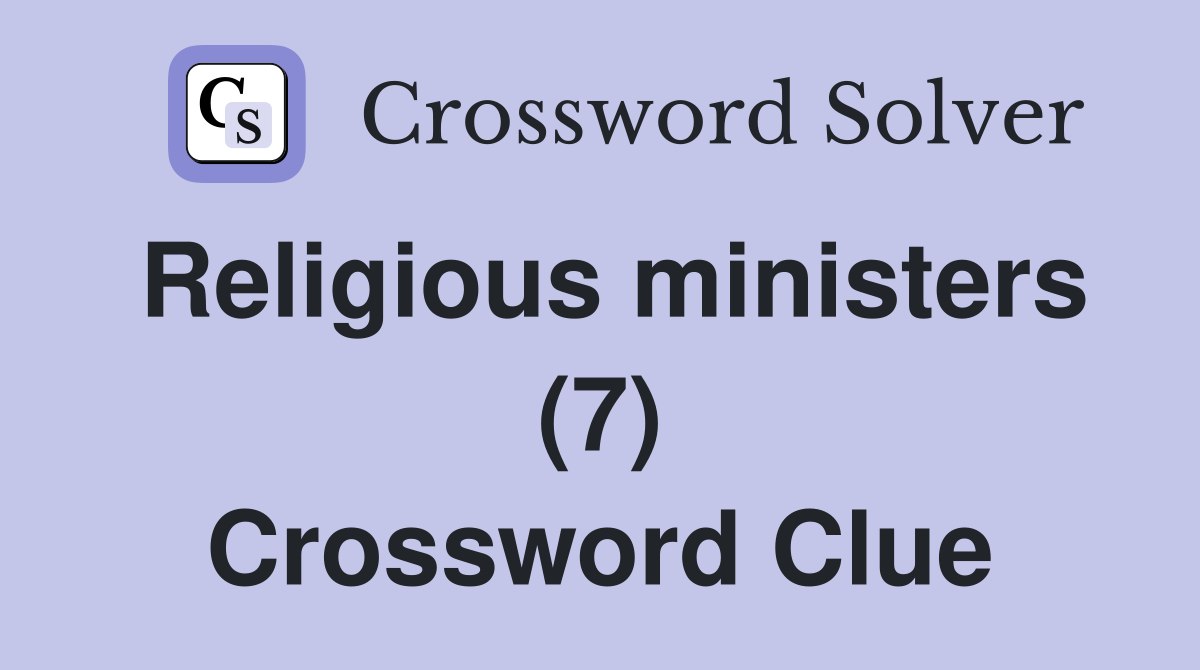 Religious ministers (7) Crossword Clue