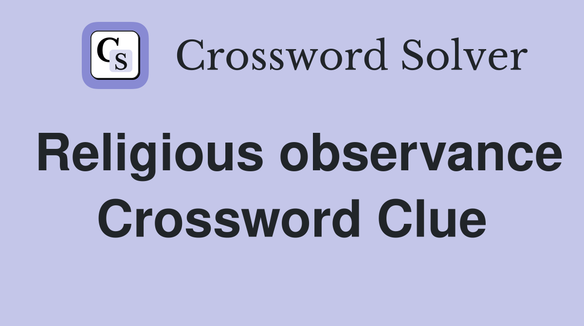 Religious observance Crossword Clue