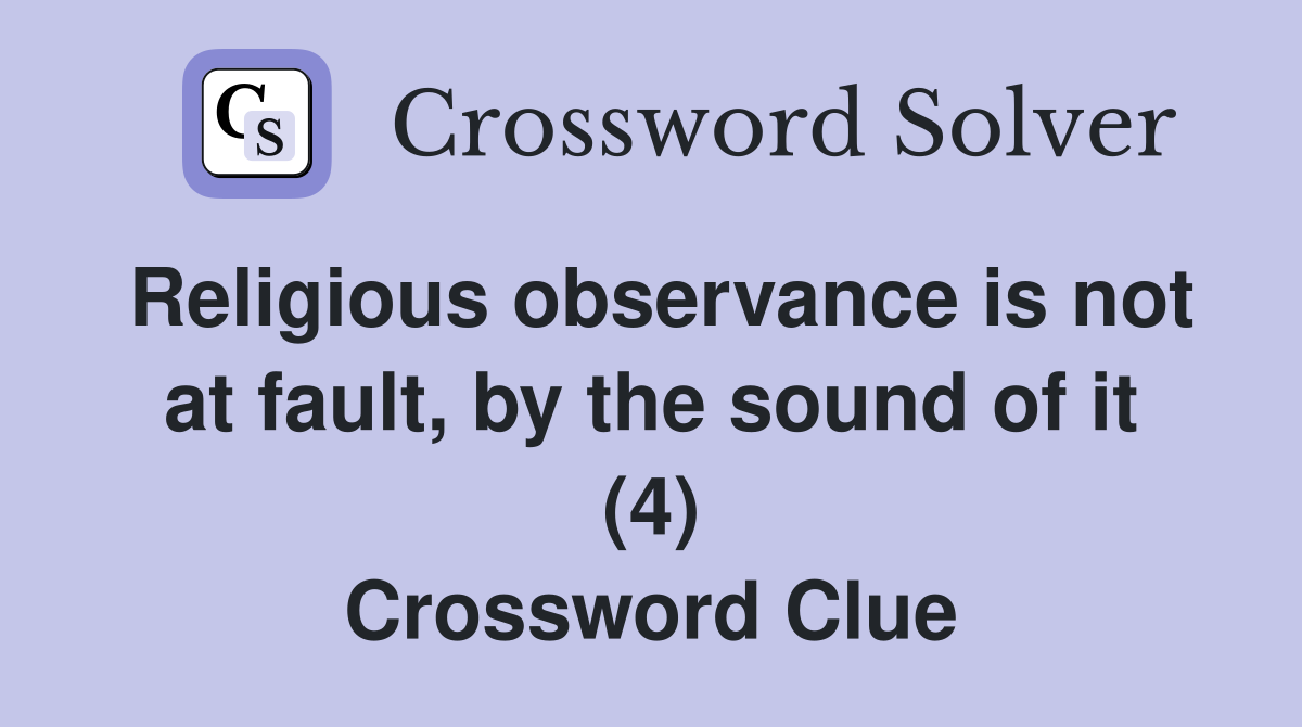 Religious observance is not at fault, by the sound of it (4) Crossword Clue