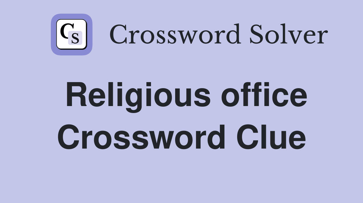 Religious office Crossword Clue
