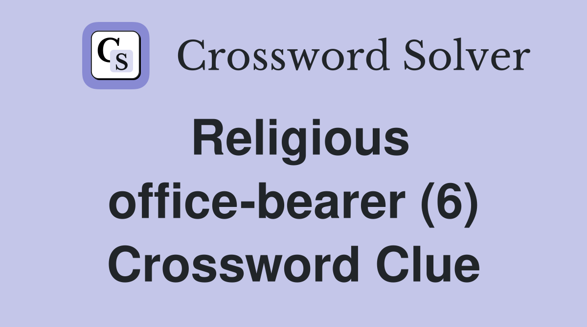 Religious office-bearer (6) Crossword Clue