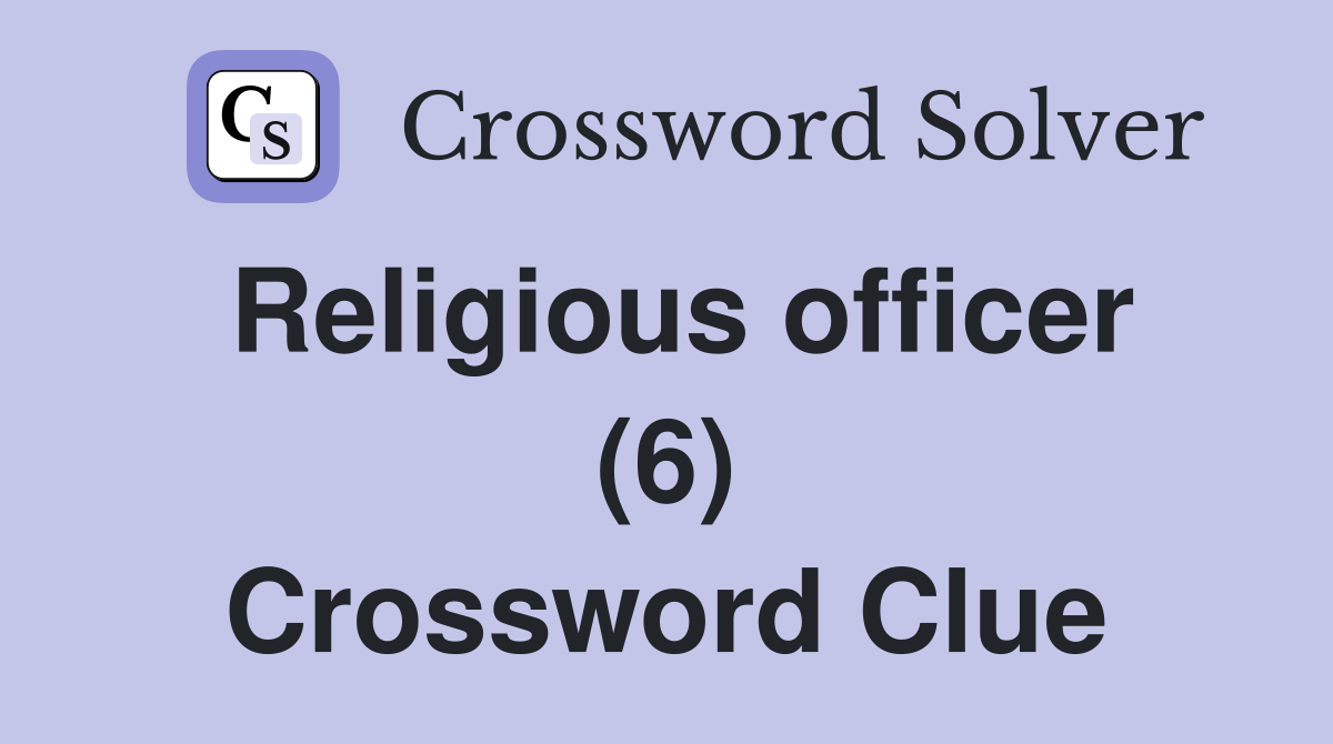 Religious officer (6) Crossword Clue