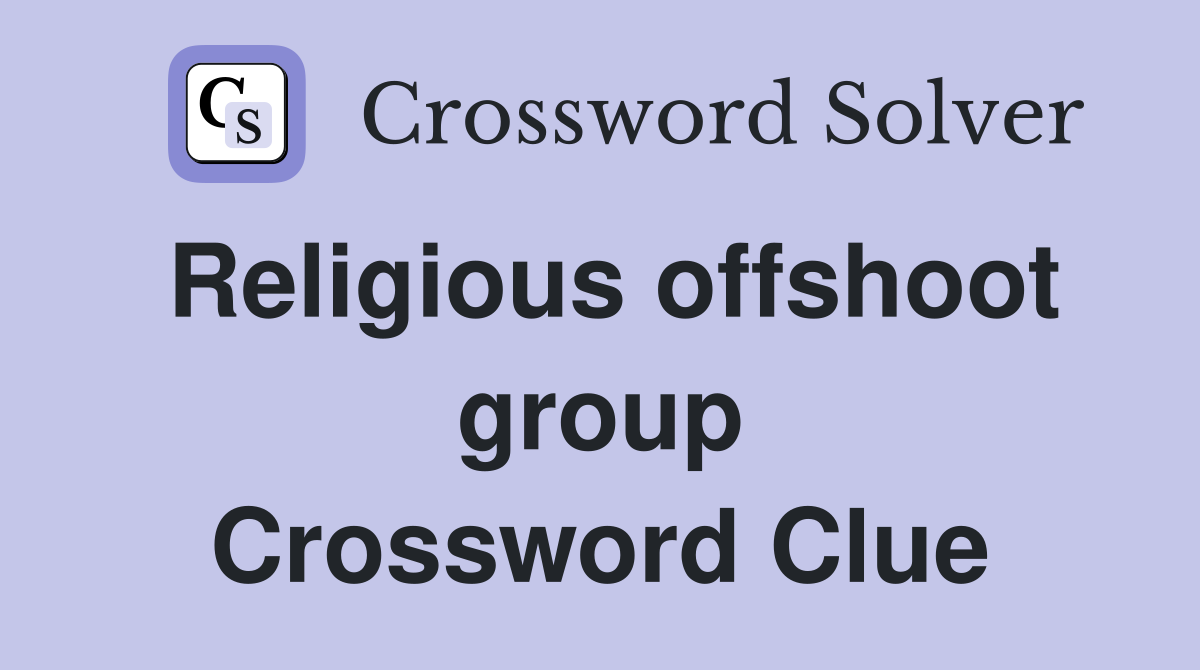 Religious offshoot group Crossword Clue